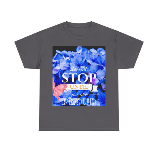 Unisex Inspirational Graphic Tee – "Do Not Stop Until You Are Proud